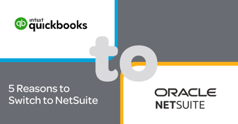 From QuickBooks to NetSuite: 5 Reasons to Make the Switch