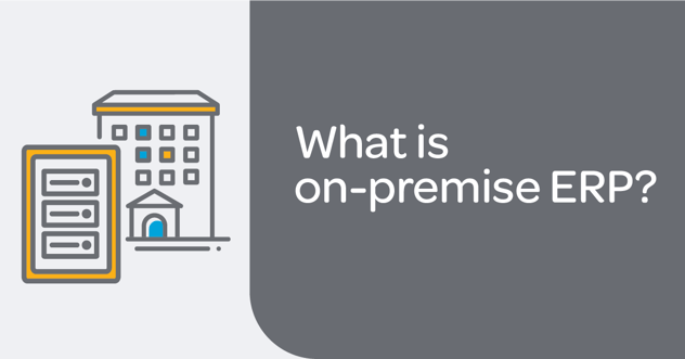 What is On-premise ERP? Does it Make Sense for SMEs?